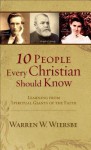 10 People Every Christian Should Know: Learning from Spiritual Giants of the Faith (Mass Market) - Warren W. Wiersbe