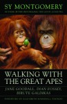 Walking with the Great Apes: Jane Goodall, Dian Fossey, Birute Galdikas - Sy Montgomery, Elizabeth Marshall Thomas