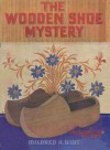 The Wooden Shoe Mystery - Mildred A. Wirt