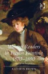 Women Readers in French Painting 1870-1890: A Space for the Imagination - Kathryn Brown