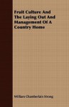 Fruit Culture and the Laying Out and Management of a Country Home - William Chamberlain Strong