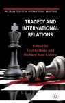 Tragedy and International Relations (Palgrave Studies in International Relations) - Toni Richard Ned / Erskine Lebow, Toni Erskine, Richard Ned Lebow