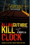 Kill Clock - Allan Guthrie