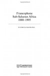 Francophone Sub-Saharan Africa 1880-1995 - Patrick Manning