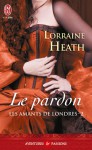 Le pardon (Les amants de Londres, #2) - Lorraine Heath