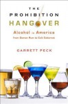 The Prohibition Hangover - Garrett Peck