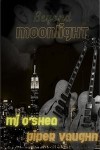 Beyond Moonlight - Piper Vaughn;M.J. O'Shea