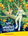 Bob and the Moon Tree Mystery - Simon Bartram