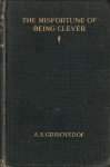 The Misfortune of Being Clever ("Góre ot Oumá" or "Woe from Wit") - Aleksander Griboyedov, S. W. Pring