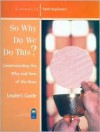 So Why Do We Do This?: Understanding the Why and How of the Mass--Leader's Guide - Mark P. Shea, Diane Eriksen, Paco Gavrilides