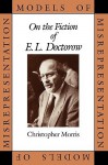 Models of Misrepresentation: On the Fiction of E.L. Doctorow - Christopher D. Morris