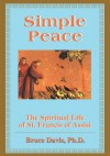 Simple Peace: Spiritual Life of Francis of Assisi - Bruce Davis