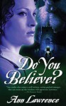 Do You Believe? - Ann Lawrence