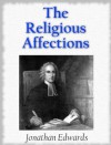 The Religious Affections - Jonathan Edwards