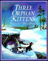 Three Orphan Kittens - Margaret Wise Brown