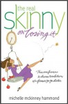 The Real Skinny on Losing It: True Confessions and Divine Revelations of a Former Yo-Yo Dieter - Michelle McKinney Hammond