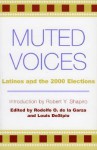 Muted Voices: Latinos and the 2000 Elections - Rodolfo O. De La Garza