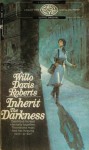 Inherit the Darkness - Willo Davis Roberts