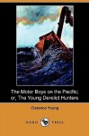 Motor Boys on the Pacific: or the Young Derelict Hunters - Clarence Young