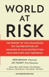 World at Risk: The Report of the Commission on the Prevention of Weapons of Mass Destruction Proliferation and Terrorism - Daniel Robert Graham, Commission on the Prevention of Weapons of Mass Destruction Proliferation and Terrorism, Bob Graham, Jim Talent