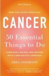 Cancer: 50 Essential Things to Do: 2013 Edition - Greg Anderson