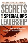 Secrets of Special Ops Leadership: Dare the Impossible--Achieve the Extraordinary - William A. Cohen