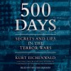 500 Days: Secrets and Lies in the Terror Wars (Audio) - Kurt Eichenwald