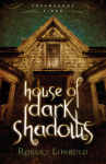 House of Dark Shadows (Dreamhouse Kings #1) - Robert Liparulo