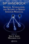 Sip Handbook: Services, Technologies, and Security of Session Initiation Protocol - Syed A. Ahson, Mohammad Ilyas