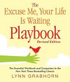 Excuse Me, Your Life Is Waiting Playbook, The: Revised Edition - Lynn Grabhorn