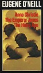 Anna Christie / The Emperor Jones / The Hairy Ape - Eugene O'Neill