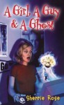 A Girl, A Guy & a Ghost - Sherrie Rose