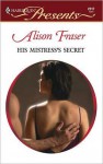 His Mistress's Secret - Alison Fraser