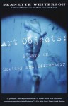 Art Objects: Essays on Ecstasy and Effrontery (Vintage International) - Jeanette Winterson