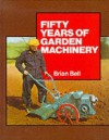 Fifty Years of Garden Machinery - Brian Bell