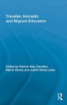 Traveller, Nomadic and Migrant Education (Routledge Research in Education) - Patrick Alan Danaher, Mxe1irxedn Kenny, Judith Remy Leder