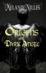 Origins of Dark Angel (Starfire Angels: Dark Angel Chronicles, #3.5) - Melanie Nilles