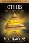 Others: Developing People: A Guide to Coaching Leaders to Lead as Coaches - Mike Hawkins