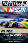 The Physics of NASCAR: The Science Behind the Speed - Diandra Leslie-Pelecky