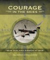 Courage in the Skies: New Zealand Airmen at War - Paul Harrison