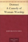 Domnei A Comedy of Woman-Worship - James Branch Cabell