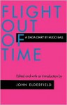 Flight Out of Time: A Dada Diary - Hugo Ball, John Elderfield, Ann Raimes