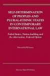 Self-Determination of Peoples and Plural-Ethnic States in Contemporary International Law: Failed States, Nation-Building and the Alternative, Federal Option - Edward McWhinney