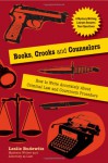 Books, Crooks and Counselors: How to Write Accurately About Criminal Law and Courtroom Procedure - Leslie Budewitz