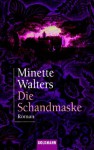 Die Schandmaske - Minette Walters