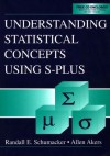 Understanding Statistical Concepts Using S-plus - Randall E. Schumacker, Allen Akers