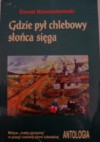 Gdzie pył chlebowy słońca sięga: motyw "małej ojczyzny" w poezji ludowej ziemi lubelskiej : antologia - Donat Niewiadomski