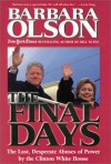 The Final Days: The Last, Desperate Abuses of Power by the Clinton White House - Barbara Olson