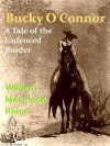 Bucky O'Connor: A Tale of the Unfenced Border - William MacLeod Raine