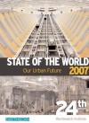 State of the World 2007: Our Urban Future - Worldwatch Institute